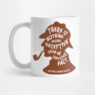 Nothing More Deceptive than an Obvious Fact Mug